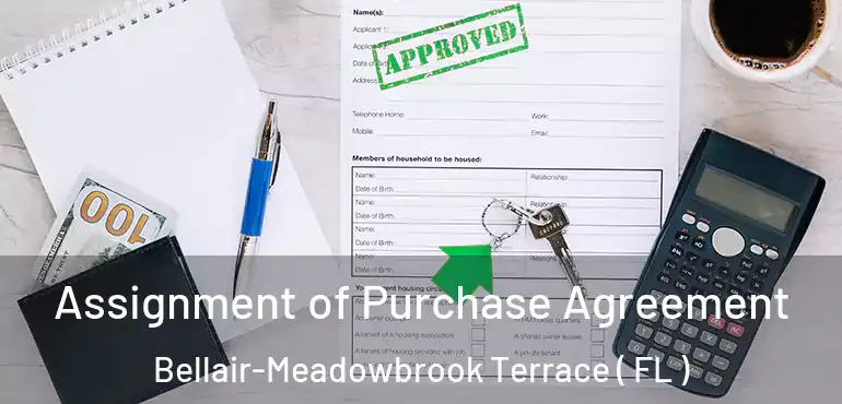  Assignment of Purchase Agreement Bellair-Meadowbrook Terrace ( FL )