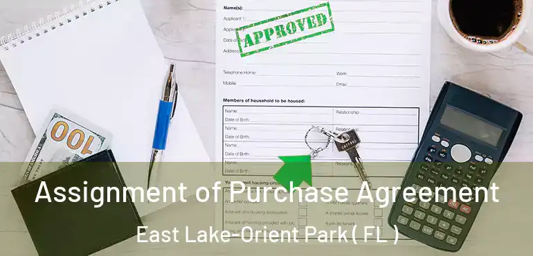  Assignment of Purchase Agreement East Lake-Orient Park ( FL )
