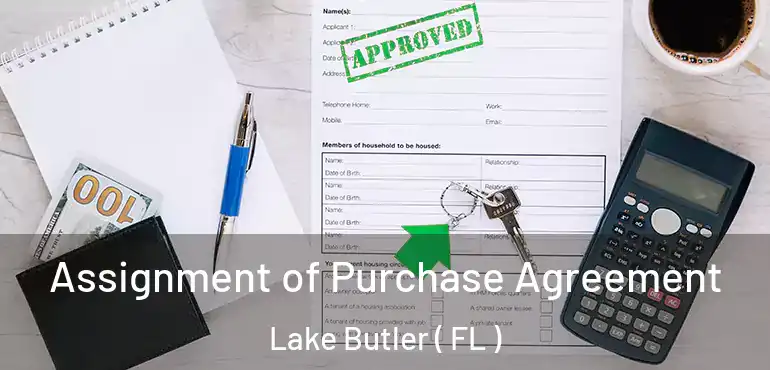  Assignment of Purchase Agreement Lake Butler ( FL )