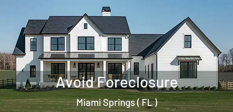  Avoid Foreclosure Miami Springs ( FL )