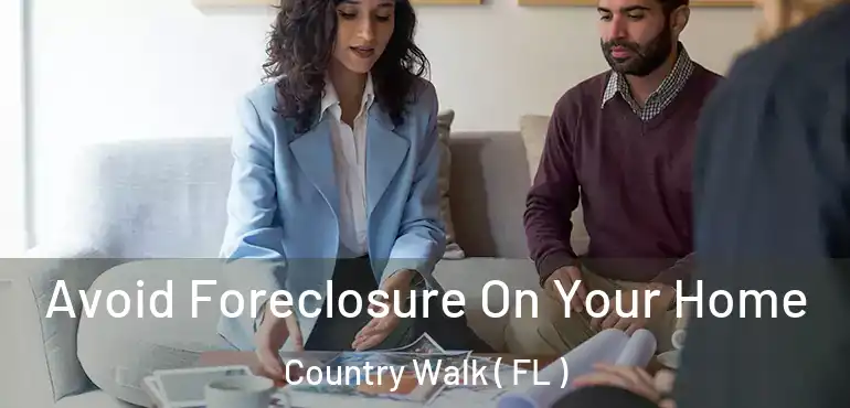  Avoid Foreclosure On Your Home Country Walk ( FL )