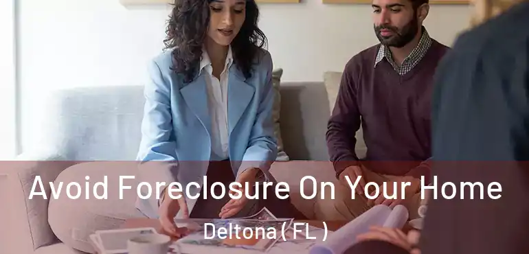  Avoid Foreclosure On Your Home Deltona ( FL )