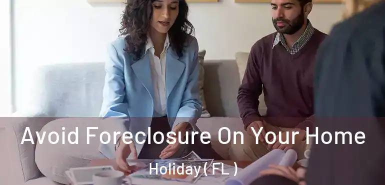  Avoid Foreclosure On Your Home Holiday ( FL )