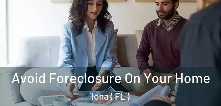  Avoid Foreclosure On Your Home Iona ( FL )