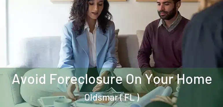  Avoid Foreclosure On Your Home Oldsmar ( FL )