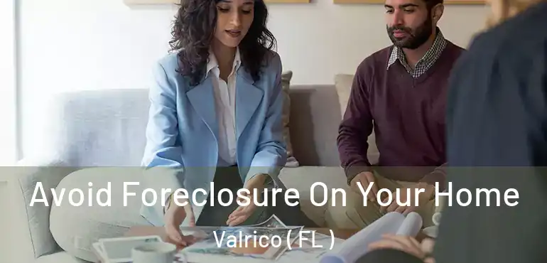  Avoid Foreclosure On Your Home Valrico ( FL )