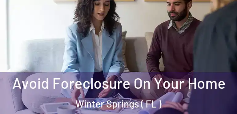  Avoid Foreclosure On Your Home Winter Springs ( FL )