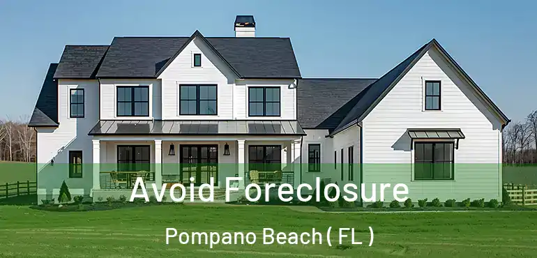  Avoid Foreclosure Pompano Beach ( FL )