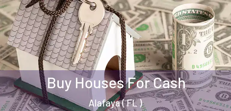  Buy Houses For Cash Alafaya ( FL )
