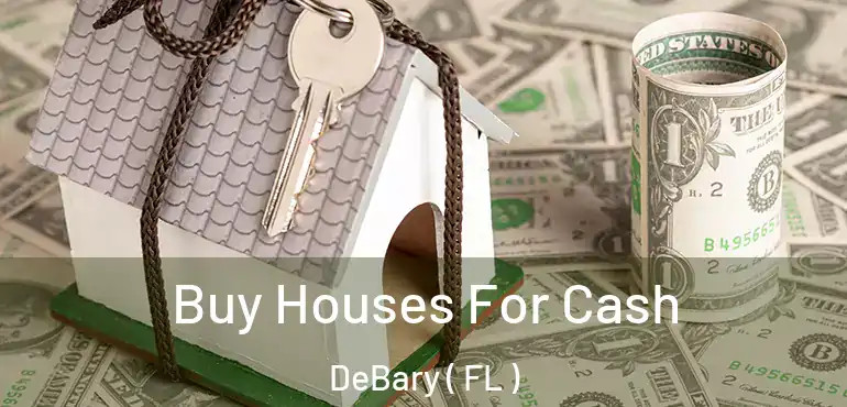  Buy Houses For Cash DeBary ( FL )