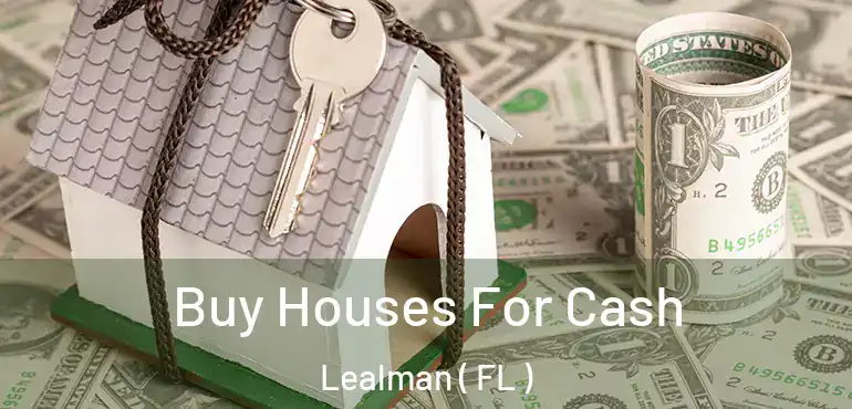 Buy Houses For Cash Lealman ( FL )