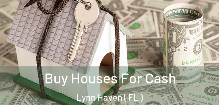  Buy Houses For Cash Lynn Haven ( FL )