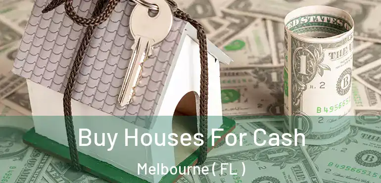  Buy Houses For Cash Melbourne ( FL )