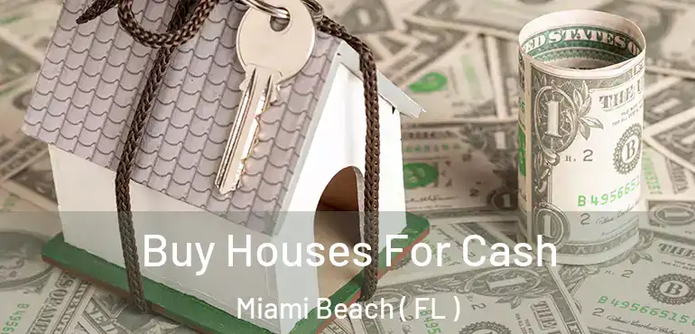  Buy Houses For Cash Miami Beach ( FL )