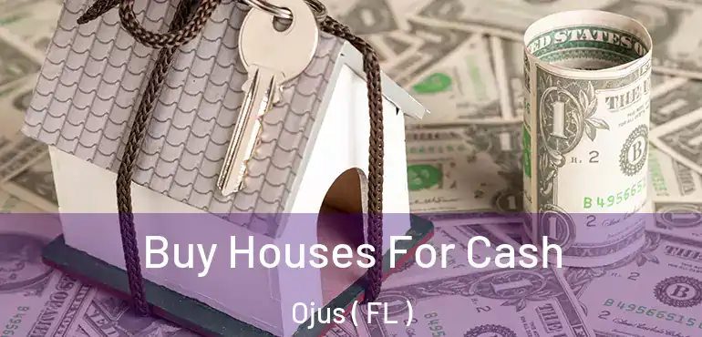  Buy Houses For Cash Ojus ( FL )