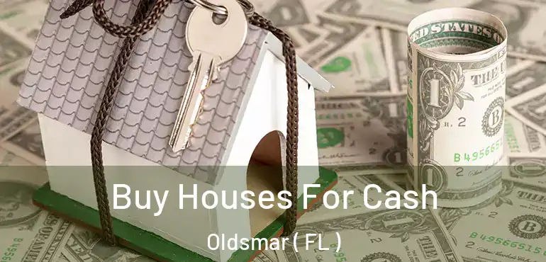  Buy Houses For Cash Oldsmar ( FL )