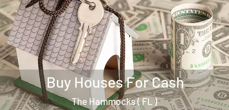  Buy Houses For Cash The Hammocks ( FL )