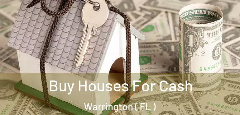  Buy Houses For Cash Warrington ( FL )