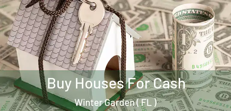  Buy Houses For Cash Winter Garden ( FL )