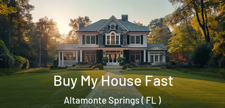  Buy My House Fast Altamonte Springs ( FL )