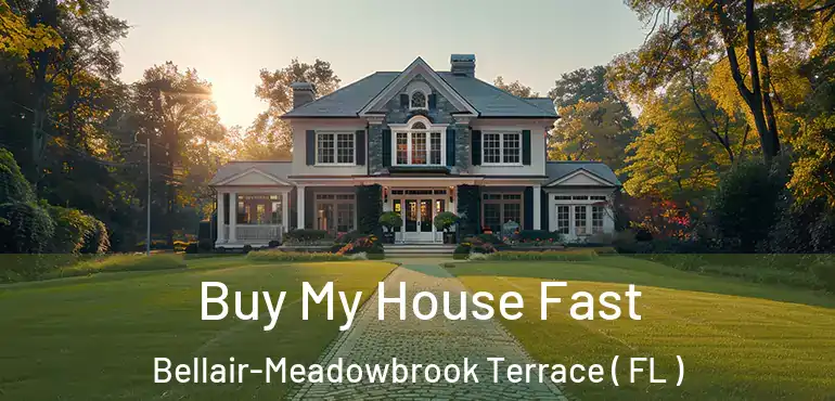  Buy My House Fast Bellair-Meadowbrook Terrace ( FL )