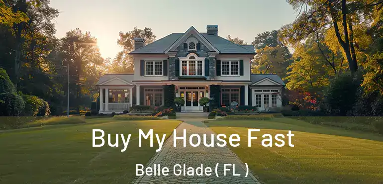  Buy My House Fast Belle Glade ( FL )