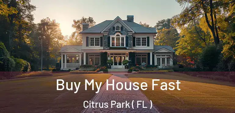  Buy My House Fast Citrus Park ( FL )
