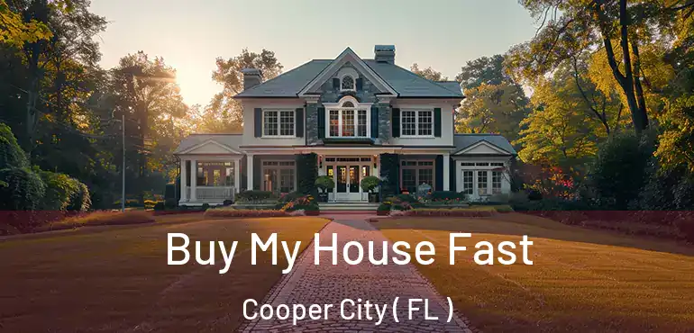  Buy My House Fast Cooper City ( FL )