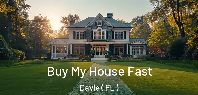  Buy My House Fast Davie ( FL )