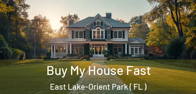  Buy My House Fast East Lake-Orient Park ( FL )