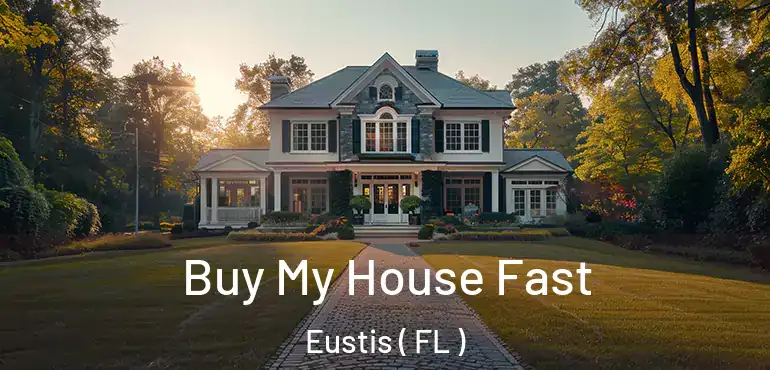  Buy My House Fast Eustis ( FL )