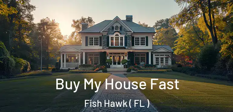  Buy My House Fast Fish Hawk ( FL )