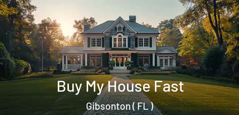  Buy My House Fast Gibsonton ( FL )