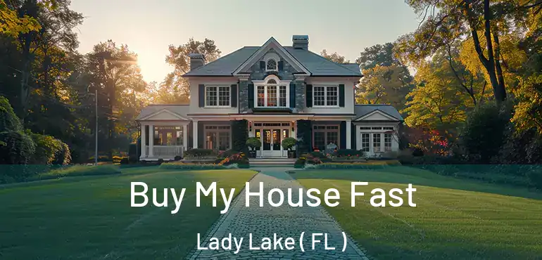  Buy My House Fast Lady Lake ( FL )