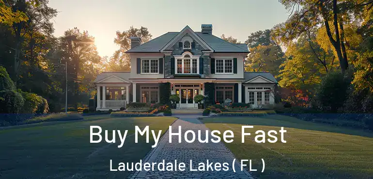  Buy My House Fast Lauderdale Lakes ( FL )