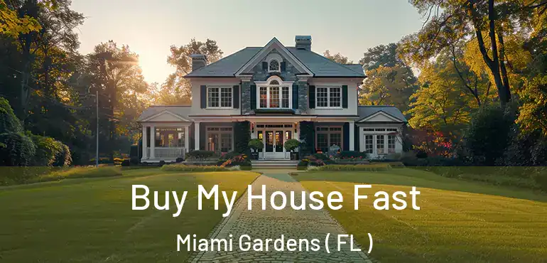  Buy My House Fast Miami Gardens ( FL )