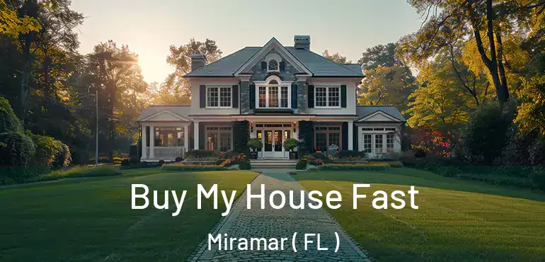  Buy My House Fast Miramar ( FL )