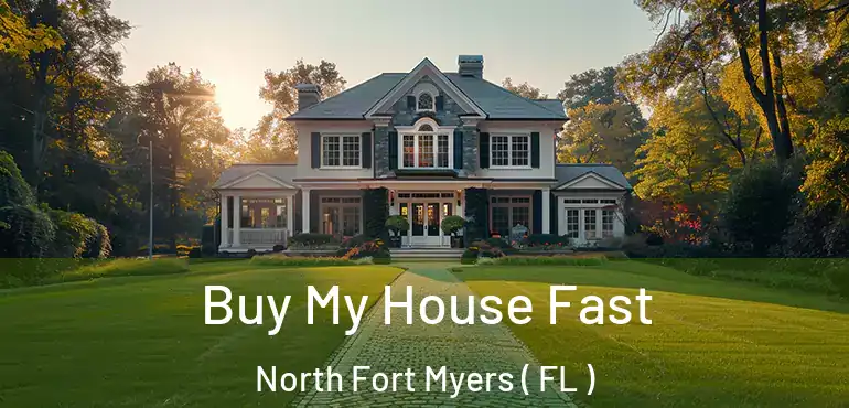  Buy My House Fast North Fort Myers ( FL )