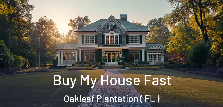  Buy My House Fast Oakleaf Plantation ( FL )