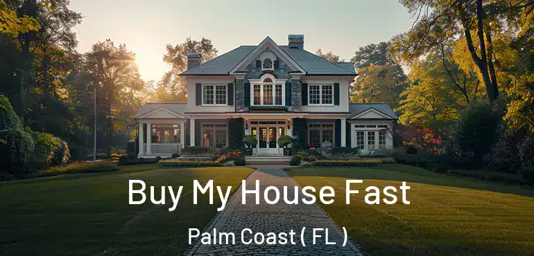  Buy My House Fast Palm Coast ( FL )
