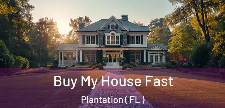  Buy My House Fast Plantation ( FL )