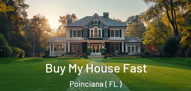  Buy My House Fast Poinciana ( FL )