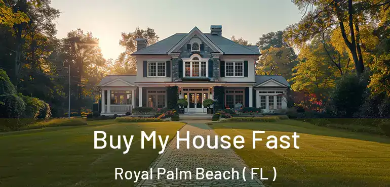  Buy My House Fast Royal Palm Beach ( FL )
