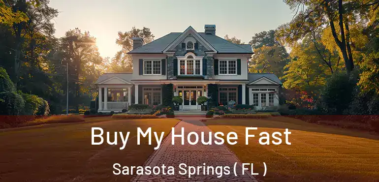  Buy My House Fast Sarasota Springs ( FL )