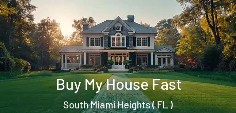  Buy My House Fast South Miami Heights ( FL )