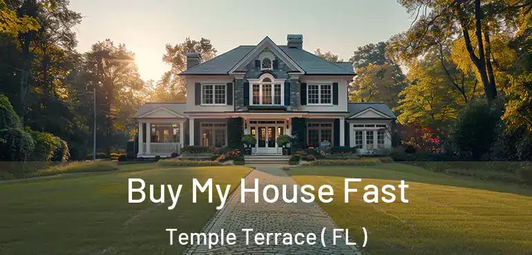  Buy My House Fast Temple Terrace ( FL )