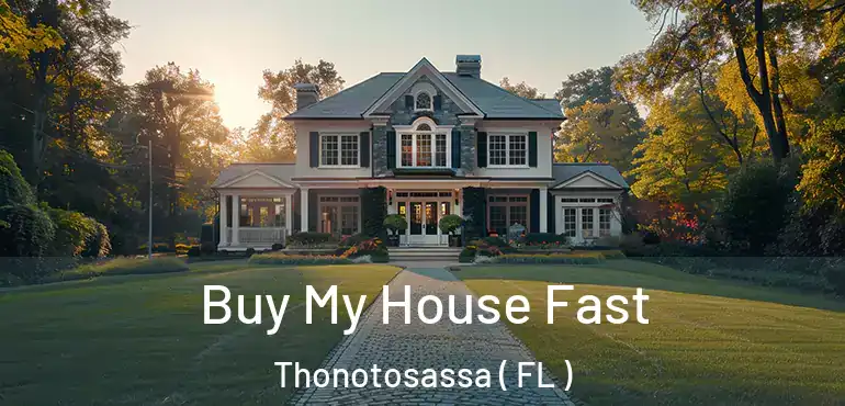  Buy My House Fast Thonotosassa ( FL )