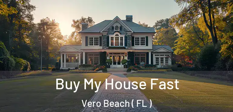  Buy My House Fast Vero Beach ( FL )