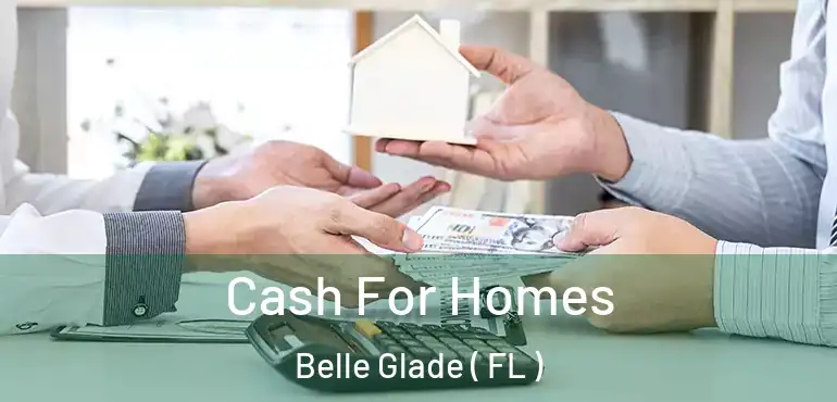 Cash For Homes Belle Glade ( FL )