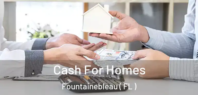  Cash For Homes Fountainebleau ( FL )